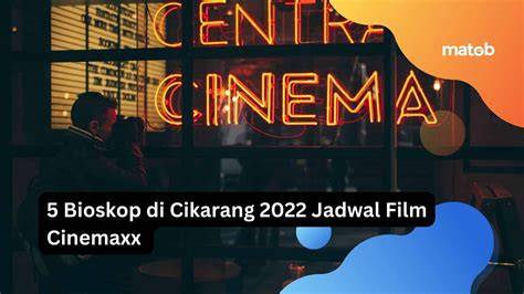 jadwal bioskop lippo cikarang yang akun premium dan mode campaign gaya hidup sehat maksimal image 1
