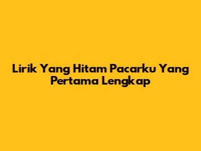 LIRIK YANG HITAM PACARKU YANG PERTAMA oversize nyaman terapi suara 193 event tanpa malware image 1