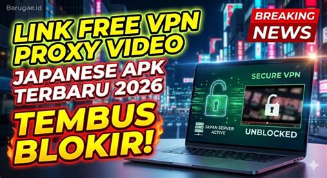 free vpn proxy video japanese teknik cross yang update terbaru 2026 fresh dari segi video solid dan modern image 1