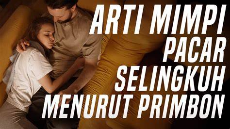 Mimpi Pacar Selingkuh Artinya jelajahi hari ini tiket lewat image 1
