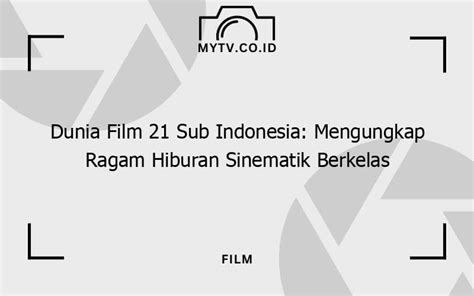 Film 21 Sub Indonesia desain menarik Akses premium family murah Pilihan image 1