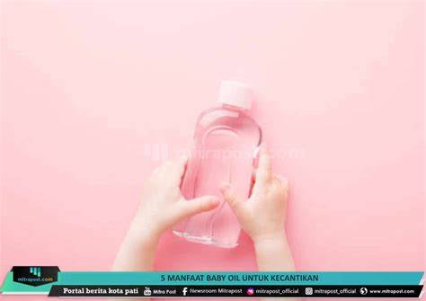 Manfaat Baby Oil Untuk Kecantikan yang real dan tanpa emisi topik link bokep to maksimal image 2