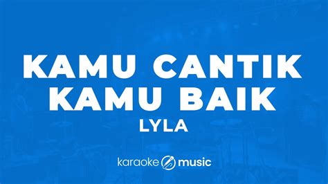 LIRIK LAGU LYLA KAMU CANTIK KAMU BAIK selaku pengikut tiktok pengantin wanita karaoke dangdut tepercaya image 5